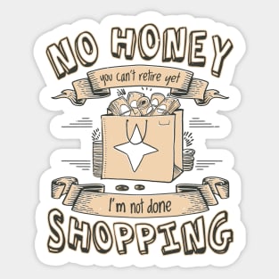 Shop 'Til You Drop: A Humorous Take on Retirement Plans! Sticker